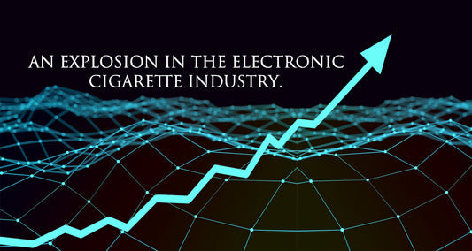 An Explosion in the Electronic Cigarette Industry