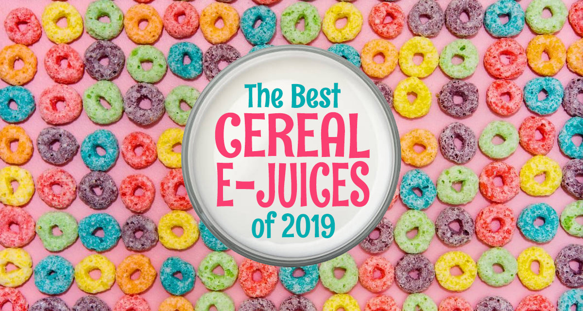Best Cereal E-Juices of 2019 - Vapor Authority