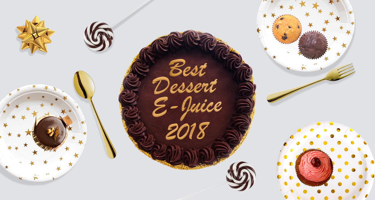 Best Dessert E-Juices of 2018