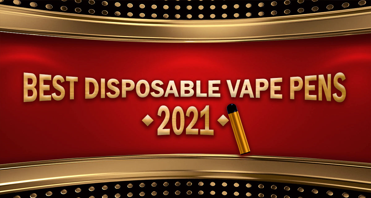 Best Disposable Vape Pens of 2021 Best Disposable Vape Pens of 2021