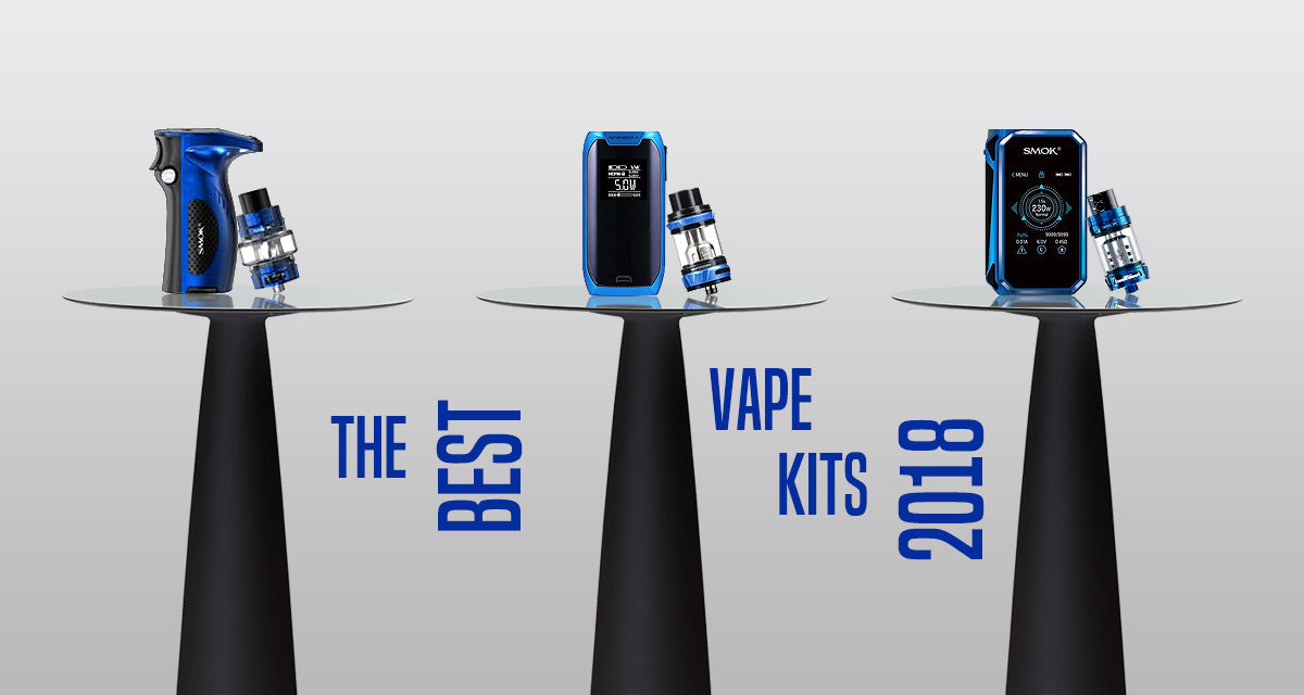 Best Vape Kits of 2018 Best Vape Kits of 2018