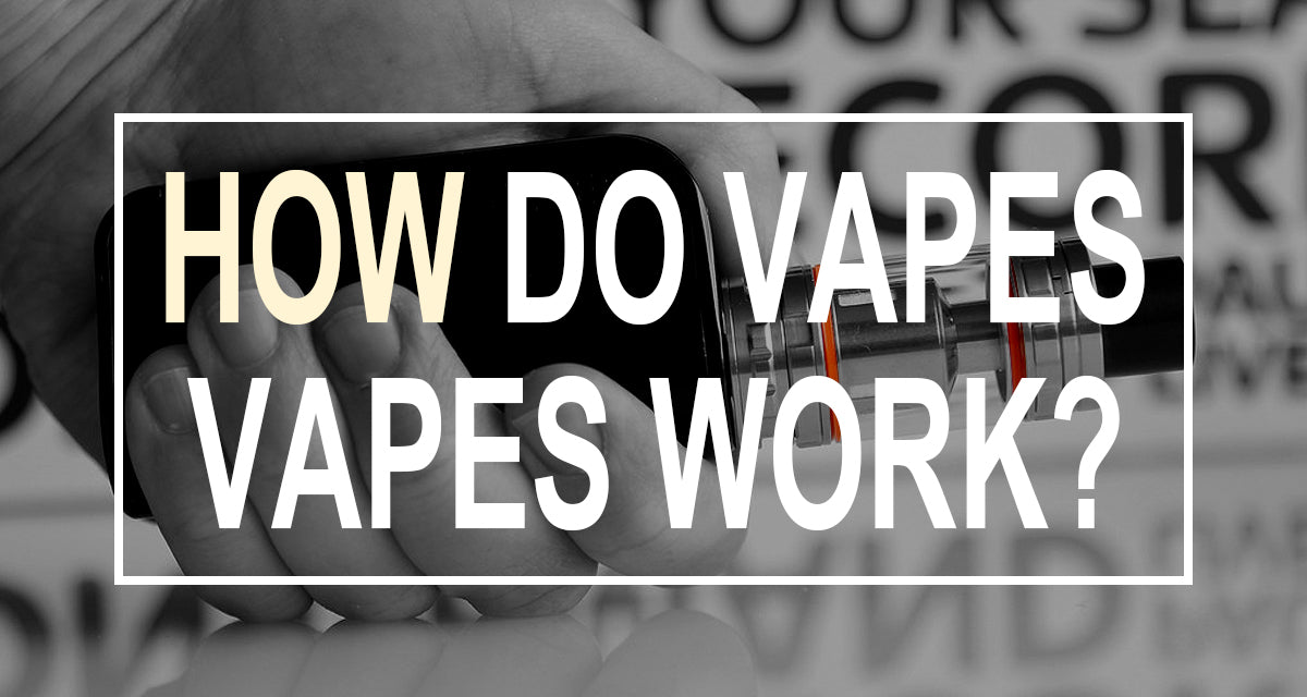 How Do Vapes Actually Work? How Do Vapes Actually Work?
