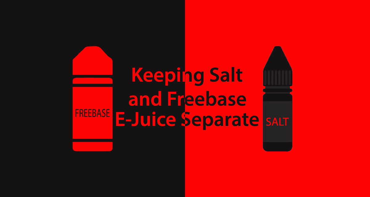 Keeping Your Freebase and Salt-Based E-Liquids Separate When Vaping