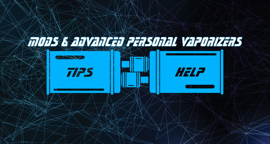 Mods and Advanced Personal Vaporizers