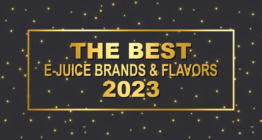 Best E-Juice Brands and Flavors of 2023