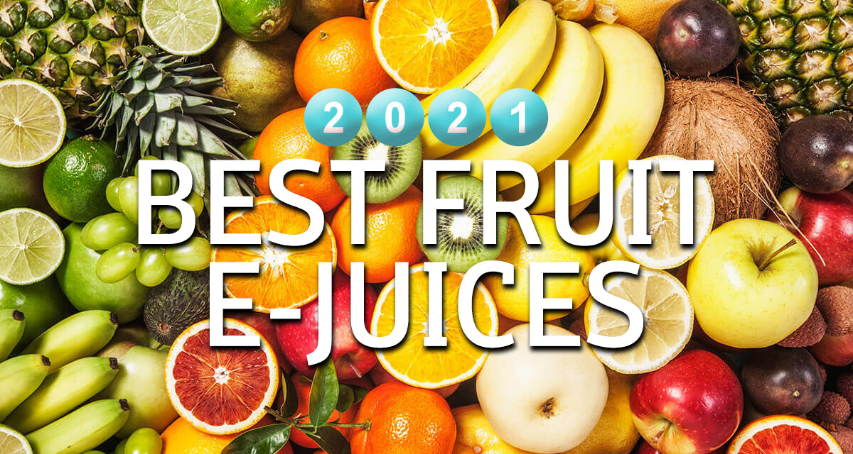 Best Fruit EJuices of 2021 Vapor Authority