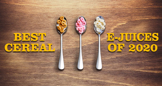 Best Cereal E-Juices of 2020