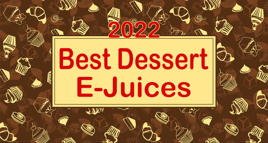 Best Dessert E-Juices of 2022