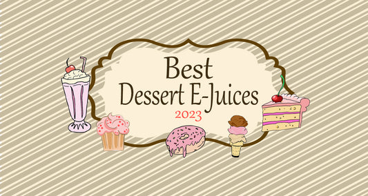 Best Dessert E-Juices 2023