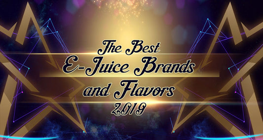 Best E-Juice Brands and Flavors 2019