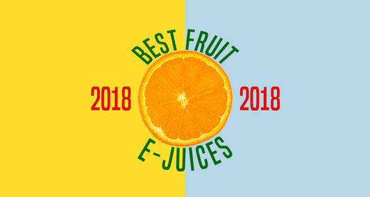 Best Fruit E-Juices 2018