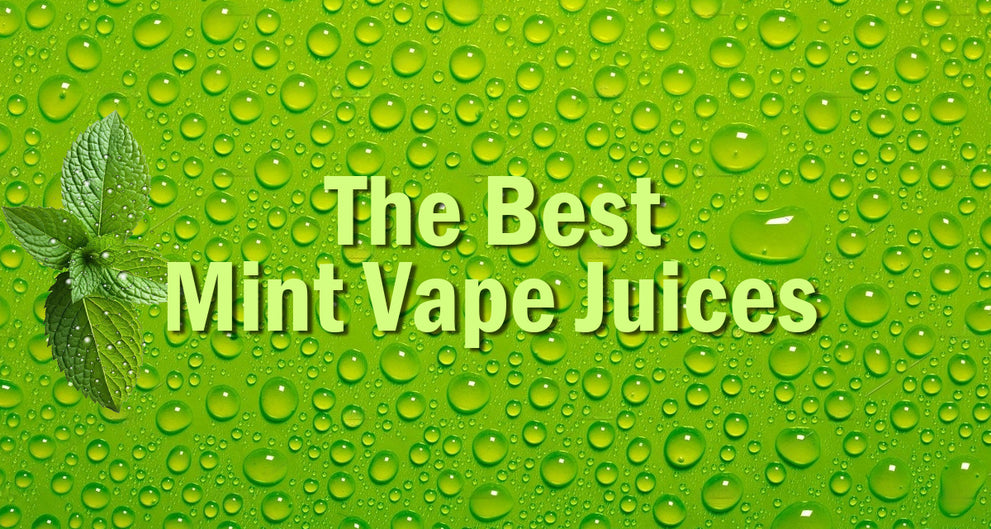 The Best Mint Vape Juices Vapor Authority