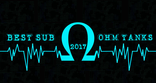 Best Sub Ohm Tanks 2017