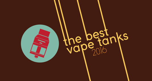 Best Vape Tanks 2016