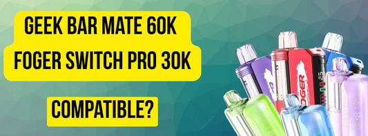 Geek Bar Mate 60K vs. Foger Switch Pro 30K: Understanding the Modular Vape Connection