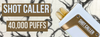 Shot Caller 40,000 Puffs