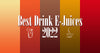 Best Drink E-Juices of 2022