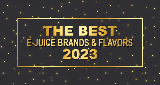 Best E-Juice Brands and Flavors of 2023