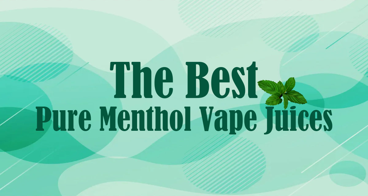 The Best Pure Menthol Vape Juices Vapor Authority