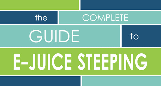 A Complete Guide to E-Juice Steeping