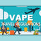 Traveling with Vapes and E-Cigarettes