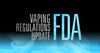 FDA vaping regulations update
